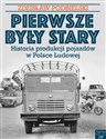 Pierwsze były Stary Historia produkcji pojazdów w Polsce Ludowej