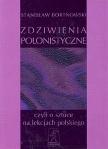 Zdziwienia polonistyczne, czyli o sztuce na lekcjach polskiego