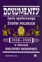 Dokumenty życia społecznego Żydów polskich (1918-1939) w zbiorach Biblioteki Narodowej