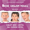 Będę wielkim mówcą. Poziom 1 Zabawy buzi i języka