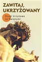 Zawitaj, Ukrzyżowany Drogi krzyżowe ze Świętymi - Robert Krawiec OFMCap, Małgorzata Sękalska (red.)