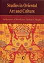 Studies in Oriental Art and Culture in Honour in Honor of Profesor Tadeusz Majda
