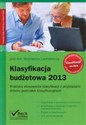 Klasyfikacja budżetowa 2013 Praktyka stosowania klasyfikacji z przykładami doboru podziałek klasyfikacyjnych