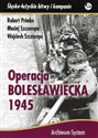 Operacja bolesławiecka 1945 - Robert Primke, Maciej Szczerepa, Wojciech Szczerepa