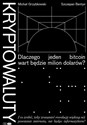 Kryptowaluty. Dlaczego jeden bitcoin wart będzie milion dolarów? - Szczepan Bentyn, Michał Grzybkowski