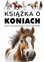 Książka o koniach Rasy, pielęgnacja, odżywianie... - Joanna Werner