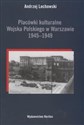 Placówki kulturalne Wojska Polskiego w Warszawie 1945 - 1949