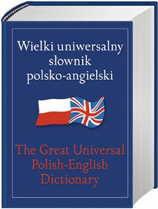 Wielki uniwersalny słownik polsko-angielski The Great Universal Polish-English Dictionary