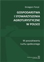 Gospodarstwa i stowarzyszenia agroturystyczne w Polsce W poszukiwaniu ruchu społecznego - Grzegorz Foryś