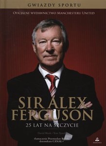 Sir Alex Ferguson 25 lat na szczycie