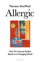 Allergic How Our Immune System reacts to a Changing World