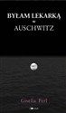 Byłam lekarką w Auschwitz  - Gisella Perl