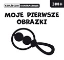 Moje pierwsze obrazki Książeczki kontrastowe Wiek 3m+