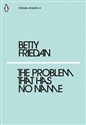 The Problem that Has No Name - Betty Friedan