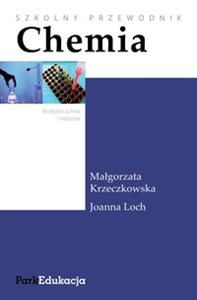 Szkolny przewodnik Chemia Niezbędnik uczniów i hobbystów