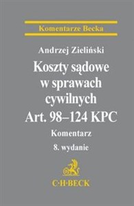 Koszty sądowe w sprawach cywilnych Art. 98-124 KPC Komentarz - Księgarnia UK