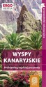 Wyspy Kanaryjskie Przewodnik rekreacyjny Archipelag rajskiej przyrody