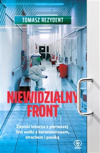 Niewidzialny front Zapiski lekarza z pierwszej linii walki z koronawirusem, strachem i paniką - Księgarnia UK