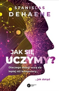 Jak się uczymy? Dlaczego mózgi uczą się lepiej niż komputery... jak dotąd