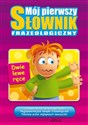 Mój pierwszy słownik frazeologiczny