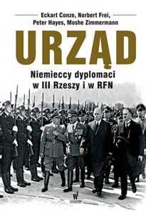 Urząd Niemieccy dyplomaci w III Rzeszy i w RFN - Księgarnia UK