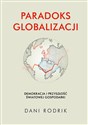 Paradoks globalizacji Demokracja i przyszłość światowej gospodarki