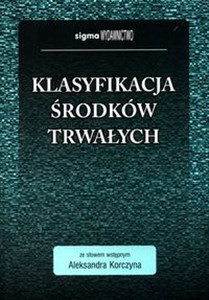 Klasyfikacja środków trwałych ze słowem wstępnym Aleksandra Korczyna