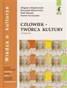 Człowiek - twórca kultury Wiedza o kulturze Podręcznik Liceum technikum - Zbigniew Majchrowski, Krzysztof Mrowcewicz, Piotr Sitkarski, Dorota Szwarcman