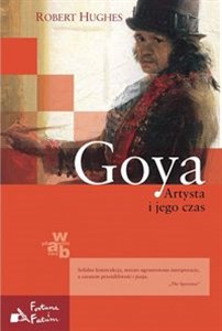 Goya Artysta i jego czas