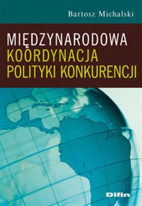 Międzynarodowa koordynacja polityki konkurencji - Księgarnia Niemcy (DE)