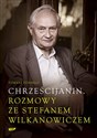 Chrześcijanin Rozmowy ze Stefanem Wilkanowiczem z płytą CD