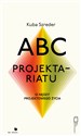 ABC Projektariatu O nędzy projektowego życia