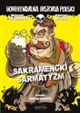 Sakramencki sarmatyzm. Horrrendalna historia Polski - Małgorzata Fabianowska, Małgorzata Nesteruk