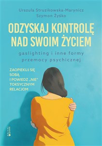 Odzyskaj kontrolę nad swoim życiem Gaslighting i inne formy przemocy psychicznej