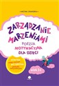 Zarządzanie marzeniami Poezja motywacyjna dla dzieci