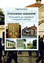 Żydowski Kraków Przewodnik po zabytkach i miejscach pamięci - Eugeniusz Duda