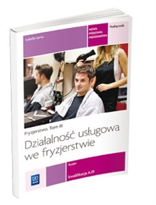 Działaność usługowa we fryzjerstwie Podręcznik Tom 3 Kwalifikacja A.19