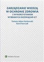 Zarządzanie wiedzą w ochronie zdrowia z wykorzystaniem wybranych rozwiązań ICT - Tomasz Adam Karkowski, Karol Korczak