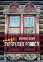 Moje syberyjskie podróże - Kazimierz Sowa