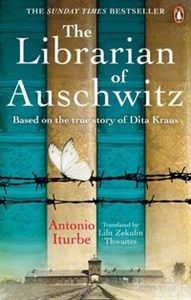 The Librarian of Auschwitz The heart-breaking international bestseller based on the incredible true story of Dita Kraus