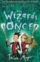 The Wizards of Once 2 Twice Magic - Cressida Cowell