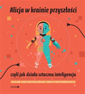 Alicja w krainie przyszłości czyli jak działa sztuczna inteligencja - Księgarnia UK
