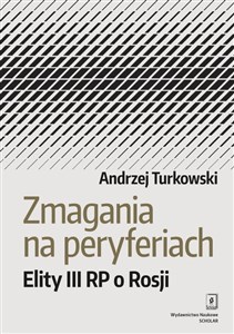 Zmagania na peryferiach Elity III RP o Rosji - Księgarnia UK