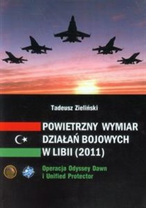 Powietrzny wymiar działań bojowych w Libii (2011) Operacja Odyssey Dawn i Unified protector