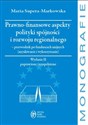 Prawo-finansowe aspekty polityki spójności i rozwoju regionalnego przewodnik po funduszach unijnych (uzyskiwanie i wykorzystanie)