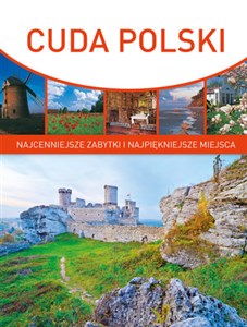 Cuda Polski Najcenniejsze zabytki i najpiękniejsze miejsca