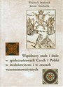 Wspólnoty małe i duże w społeczeństwach Czech i Polski w średniowieczu i w czasach wczesnonowożytnych - Wojciech Iwańczak, Janusz Smołucha