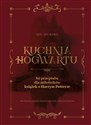Kuchnia Hogwartu 80 przepisów dla miłośników książek o Harrym Potterze - Rita Mock Pike
