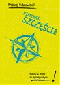 Kierunek szczęście Ruszaj w drogę do lepszego życia!