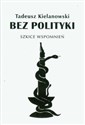 Bez polityki Szkice wspomnień